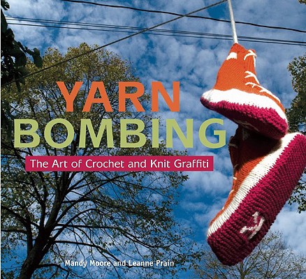 Image for YARN BOMBING: The Art of Crochet and Knit Graffiti
