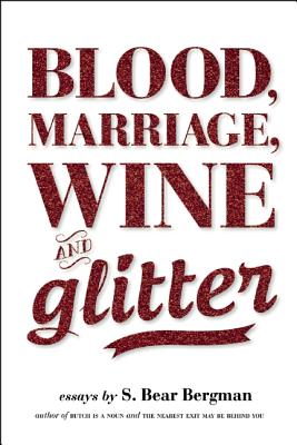 Blood, Marriage, Wine, & Glitter