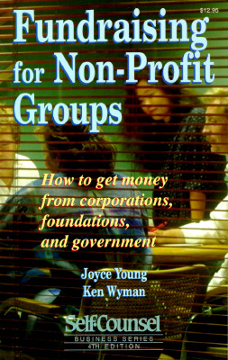 Image for Fundraising for Non-Profit Groups: How to Get Money from Corporations, Foundations, and Government (Self-Coulnsel Business Series)