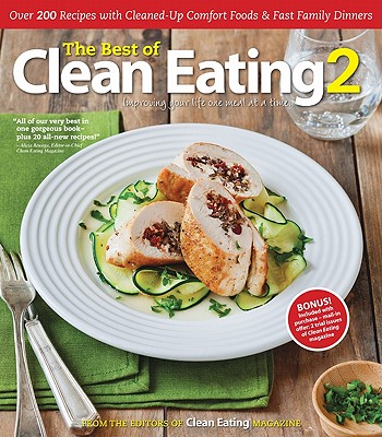 The Best of Clean Eating 2: Improving Your Life One Meal at aTime