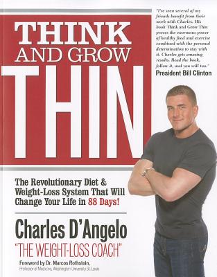 Think and Grow Thin: The Revolutionary Diet and Weight-loss System That Will Change Your Life in 88 Days!
