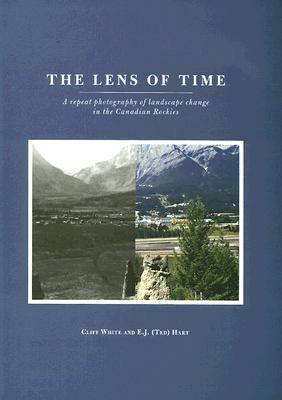 LENS OF TIME: A REPEAT PHOTOGRAPHY OF LANDSCAPE CHANGE IN THE CANADIAN ROCKIES