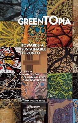 Image for GreenTOpia: Towards a Sustainable Toronto GreenTOpia: Towards a Sustainable Toronto