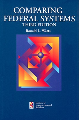 Comparing Federal Systems (Queen's Policy Studies Series)