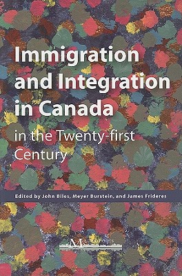 Immigration and Integration in Canada in the Twenty-first Century (Volume 119) (Queen's Policy Studies Series)
