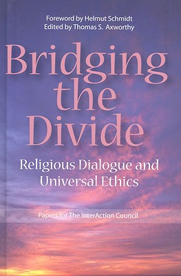 Bridging the Divide: Religious Dialogue and Universal Ethics (Volume 117) (Queen's Policy Studies Series)