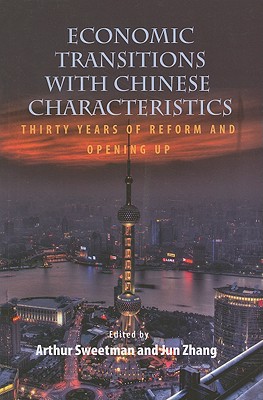 Economic Transitions with Chinese Characteristics V1: Thirty Years of Reform and Opening Up (Queen's Policy Studies Series)