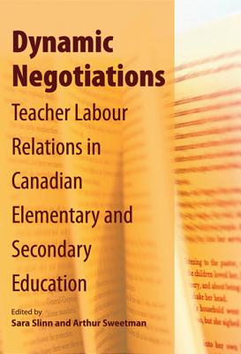Dynamic Negotiations: Teacher Labour Relations in Canadian Elementary and Secondary Education (Volume 163) (Queen's Policy Studies Series)