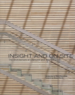 Image for Insight and On Site: The Architecture of Diamond and Schmitt