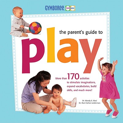 Gymboree - The Parent's Guide to Play (Gymboree Play & Music)