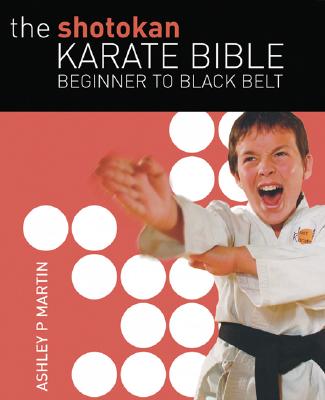 Image for The Shotokan Karate Bible: Beginner to Black Belt