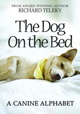 The Dog On The Bed: A Canine Alphabet