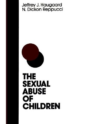 Image for The Sexual Abuse of Children: A Comprehensive Guide to Current Knowledge and Intervention Strategies (JOSSEY BASS SOCIAL AND BEHAVIORAL SCIENCE SERIES)