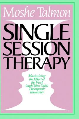 Single Session Therapy: Maximizing the Effect of the First (and Often Only) Therapeutic Encounter