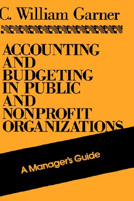 Image for Accounting and Budgeting in Public and Nonprofit Organizations: A Manager's Guide