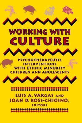 Working with Culture: Psychotherapeutic Interventions with Ethnic Minority Children and Adolescents