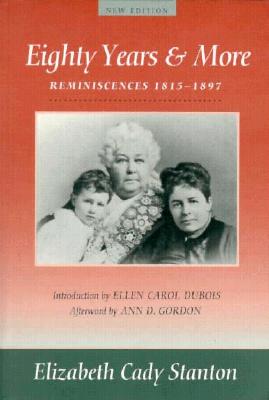 Eighty Years And More: Reminiscences 1815-1897 (Women's Studies)