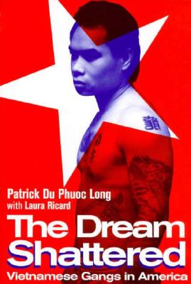 The Dream Shattered: Vietnamese Gangs in America
