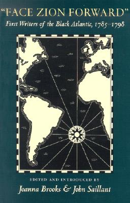 Image for "Face Zion Forward": First Writers of the Black Atlantic, 1785-1798 (New England Library Of Black Literature)