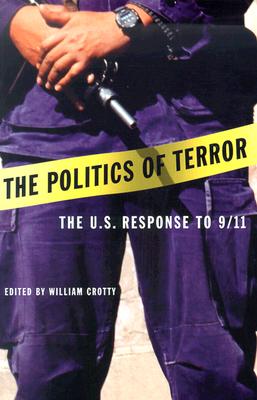 The Politics of Terror: The U.S. Response to 9/11 (New England Democratization & Political Development)