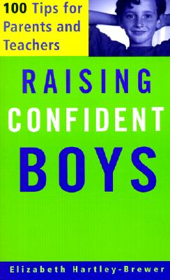 Raising Confident Boys: 100 Tips For Parents And Teachers