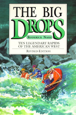 Image for The Big Drops: Ten Legendary Rapids of the American West The Big Drops: Ten Legendary Rapids of the American West