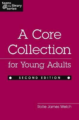 A Core Collection for Young Adults, Second Edition (Teens the Library)