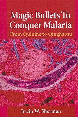 Magic Bullets to Conquer Malaria: From Quinine to Qinghaosu