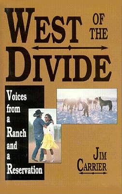 West of the Divide; Voices from a Ranch and a Reservation