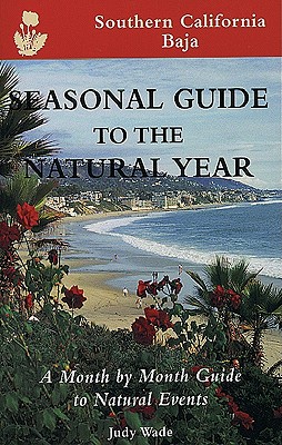 Southern California Baja - Seasonal Guide To The Natural Year