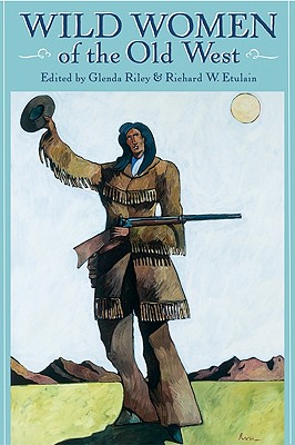 Wild Women of the Old West (Notable Westerners)