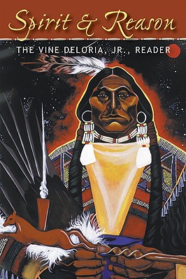 Image for Spirit & Reason: The Vine Deloria, Jr., Reader Spirit & Reason: The Vine Deloria, Jr., Reader