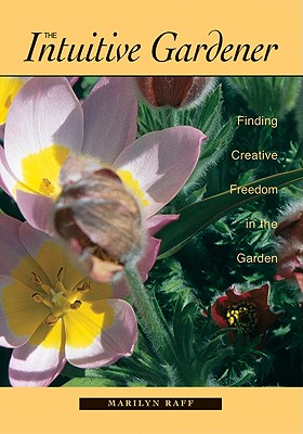 Image for The Intuitive Gardener: Finding Creative Freedom in the Garden