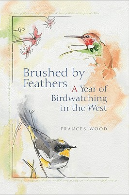Image for BRUSHED BY FEATHERS: A YEAR OF BIRDWATCHING IN THE WEST BRUSHED BY FEATHERS: A YEAR OF BIRDWATCHING IN THE WEST