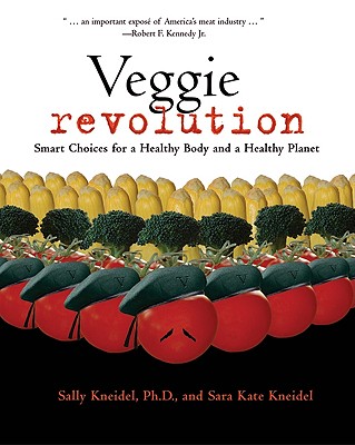 Veggie Revolution: Smart Choices for a Healthy Body and a Healthy Planet