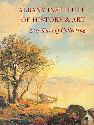Albany Institute of History & Art: 200 Years of Collecting