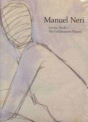 MANUEL NERI: ARTISTS' BOOKS/THE COLLABORATIVE PROCESS