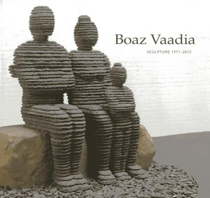 Boaz Vaadia: Sculpture 1971 - 2012