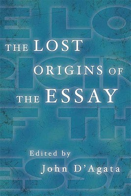 Lost Origins of the Essay (A New History of the Essay)