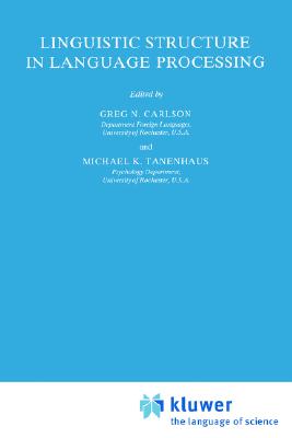 Linguistic Structure in Language Processing (Studies in Theoretical Psycholinguistics, 7) (Volume 0)
