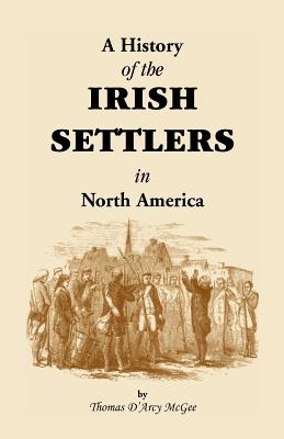 Image for History of the Irish Settlers in North America from the Earliest Period to the Census of 1850