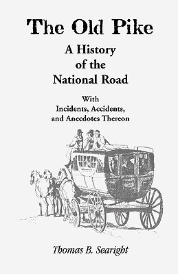 Image for The Old Pike: A History of the National Road, with Incidents, Accidents, and Anecdotes Thereon