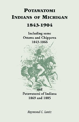 Image for Potawatomi Indians of Michigan, 1843-1904, Including some Ottawa and Chippewa, 1843-1866, and Potawatomi of Indiana, 1869 and 1885