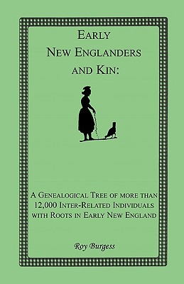 Early New Englanders and Kin: A Genealogical Tree of More than 12,000 Inter-related Individuals with Roots in Early New England