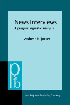 News Interviews: A pragmalinguistic analysis (Pragmatics & Beyond)