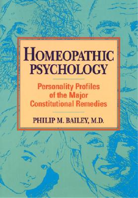 Homeopathic Psychology: Personality Profiles of the Major Constitutional Remedies