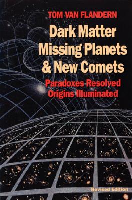 Dark Matter, Missing Planets and New Comets: Paradoxes Resolved, Origins Illuminated Image for Dark Matter, Missing Planets and New Comets: Paradoxes Resolved, Origins Illuminated