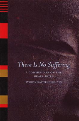 There Is No Suffering: A Commentary on the Heart Sutra
