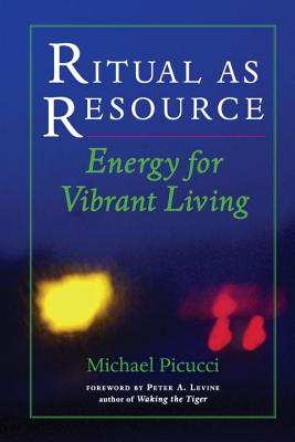Ritual As Resource Energy for Vibrant Living