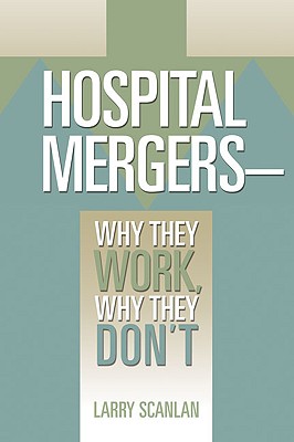 Image for Hospital Mergers-Why They Work, Why They Don't Hospital Mergers-Why They Work, Why They Don't